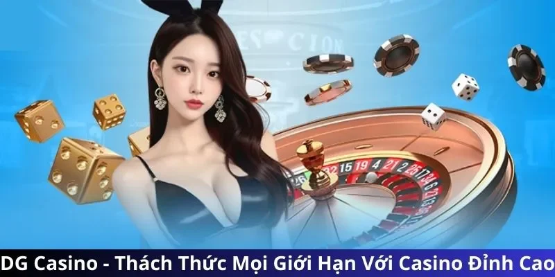 Giới thiệu sơ bộ về DG Casino