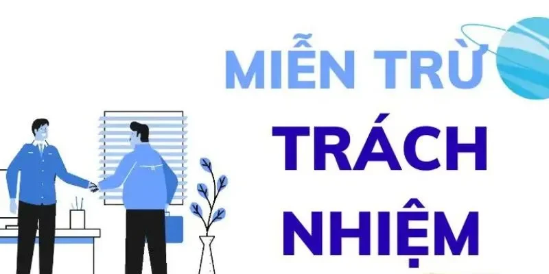 Miễn trừ trách nhiệm đều áp dụng cho cả người chơi và nhà cái