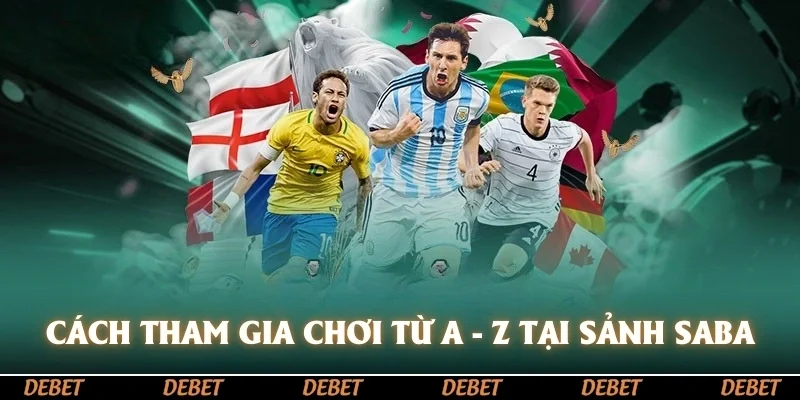 Cách tham gia chơi từ A - Z tại sảnh Saba