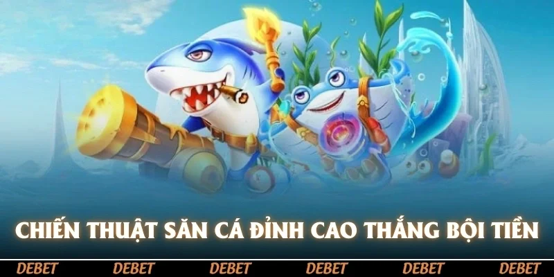 Chiến thuật săn cá đỉnh cao giúp ngư thủ thắng bội tiền 
