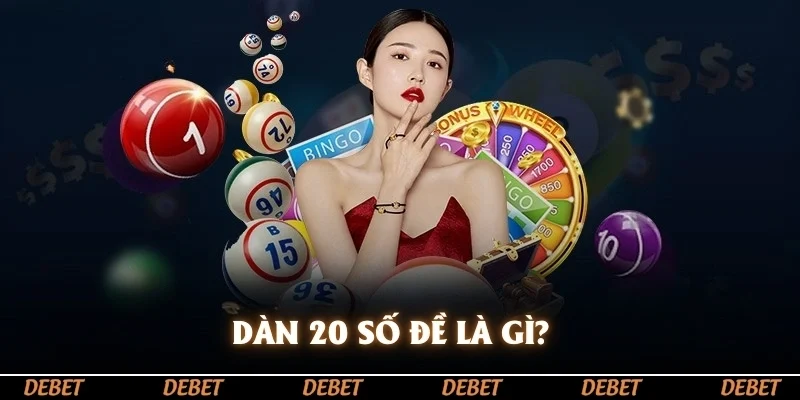 Dàn 20 số đề là gì?  