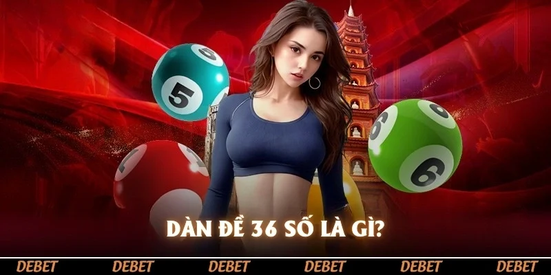 Dàn đề 36 số là gì?