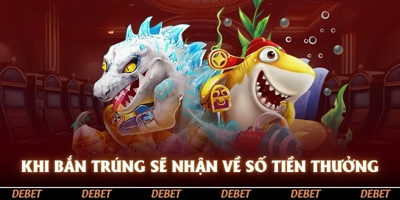 Khi bắn trúng, bạn sẽ nhận về số tiền thưởng tương ứng với mỗi loại