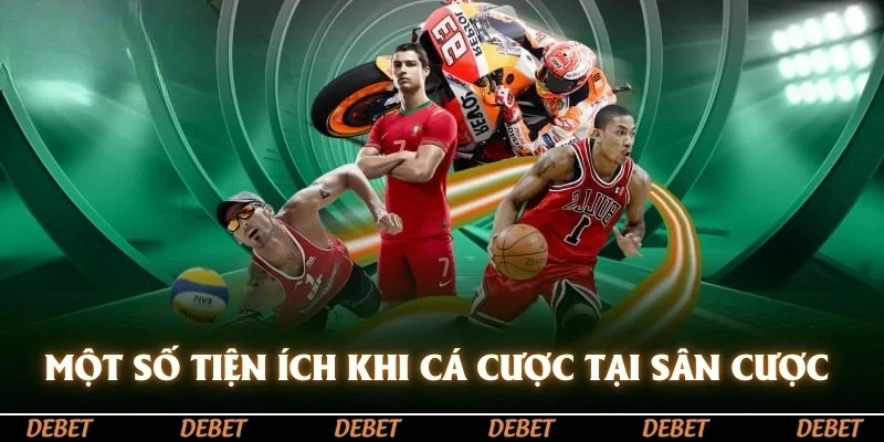 Một số tiện ích khi cá cược tại sân cược 