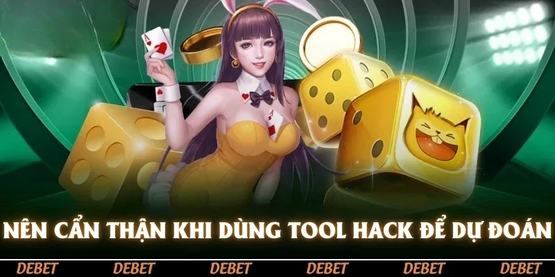 Nên cẩn thận khi dùng tool hack để dự đoán kết quả