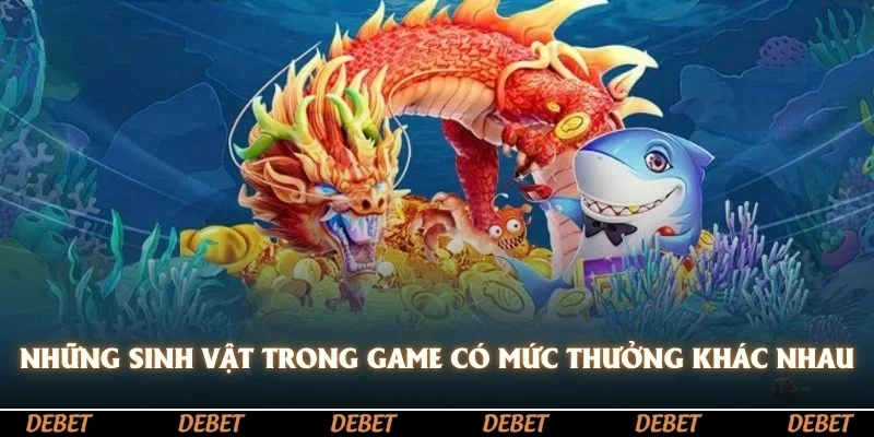 Những sinh vật trong game cũng sẽ có một mức thưởng khác nhau