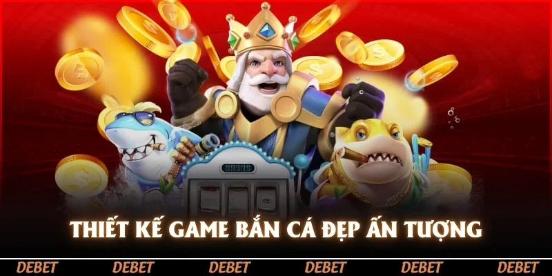 Thiết kế game bắn cá đẹp ấn tượng