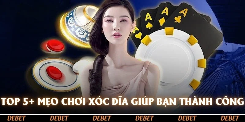 Top 5+ mẹo chơi xóc đĩa giúp bạn thành công ẵm tiền cổng game